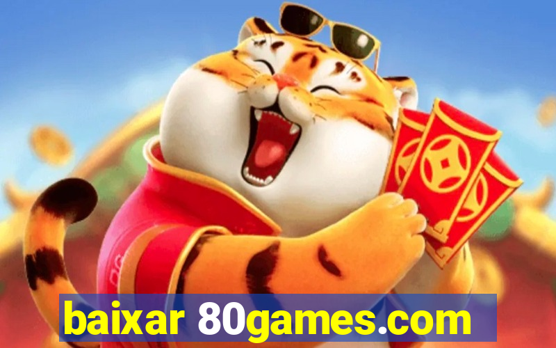 baixar 80games.com